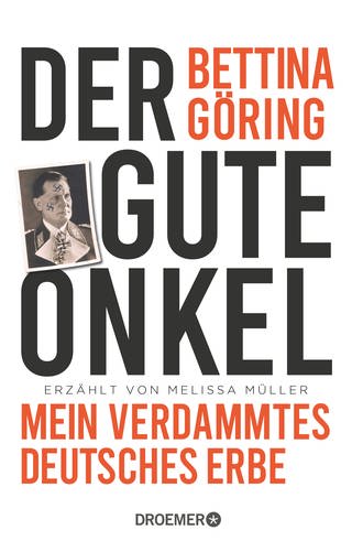 Cover: Der gute Onkel. Mein verdammtes deutsches Leben. Erzählt von Melissa Müller: Bettina Göring