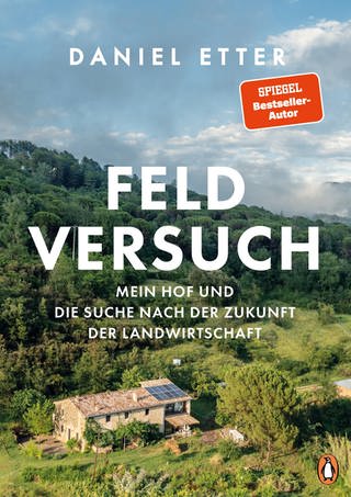 Cover: Feldversuch: Mein Hof und die Suche nach der Zukunft der Landwirtschaft von Daniel Etter