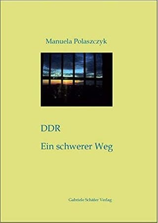 Cover: DDR - Ein schwerer Weg von Manuela Polaszczyk 