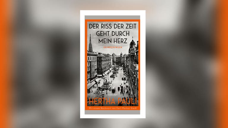 Hertha Pauli - Der Riss der Zeit geht durch mein Herz. Erinnerungen.