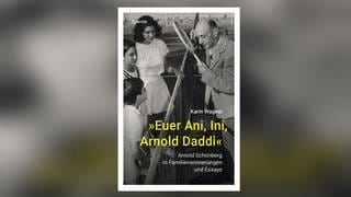 Karin Wagner: Arnold Schönberg "Euer Ani, Ini, Arnold Daddi