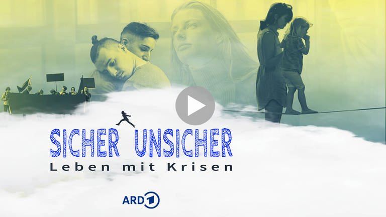 Coverbild der ARD Feature-Reihe mit dem Titel "Sicher unsicher - Leben mit Krisen" 